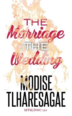 The Marriage: The Wedding - Modise Tlharesagae - cover
