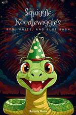 Squiggle Noodlewiggle’s Red, White, and Blue Bash