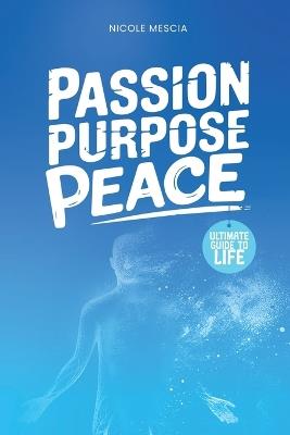 Passion Purpose Peace - Nicole Mescia - cover