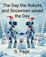 The Day the Robots and Snowmen Saved the Day