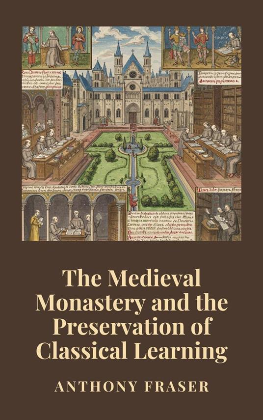 The Medieval Monastery and the Preservation of Classical Learning