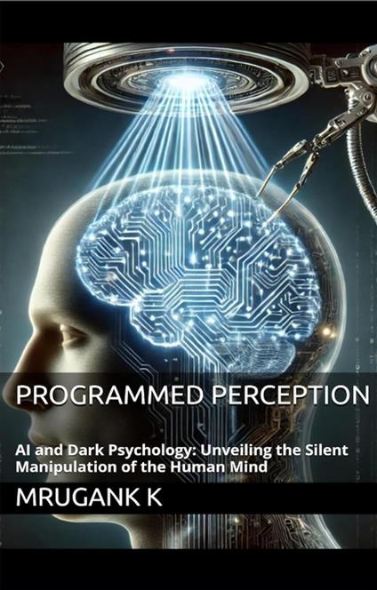Programmed Perception - Mrugank K - ebook
