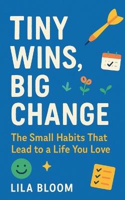 Tiny Wins, Big Change - Lila Bloom - cover