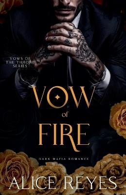 Vow of Fire: Dark Mafia Romance - Alice Reyes - cover