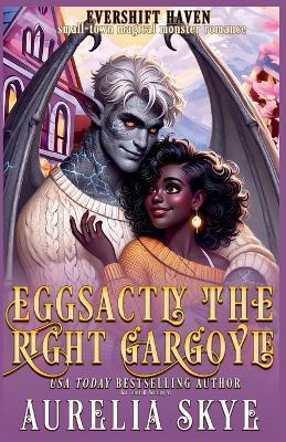 Eggsactly The Right Gargoyle - Aurelia Skye,Kit Tunstall - cover