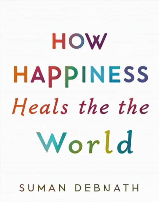 How Happiness Heals the World