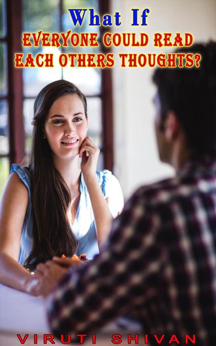 What If Everyone Could Read Each Others Thoughts?