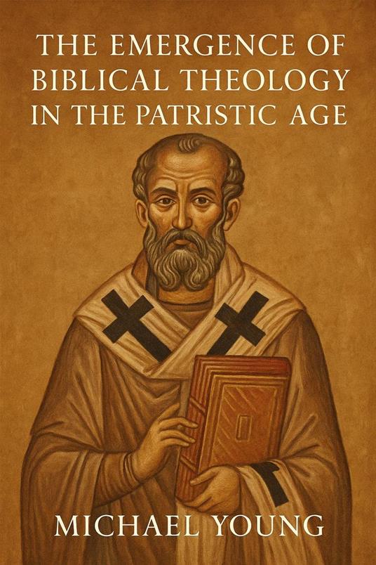 The Emergence of Biblical Theology in the Patristic Age