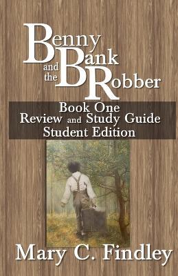Benny and the Bank Robber Book One Review and Study Guide Student Edition - Mary C Findley - cover