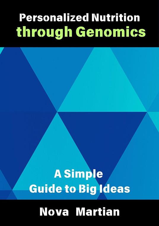 Personalized Nutrition through Genomics: A Simple Guide to Big Ideas