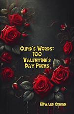 Cupid’s Words: 100 Valentine’s Day Poems