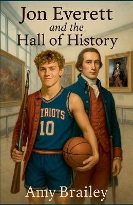 Jon Everett and the Hall of History - Amy Brailey - cover