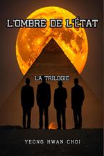 L’Ombre de l’État : La Trilogie