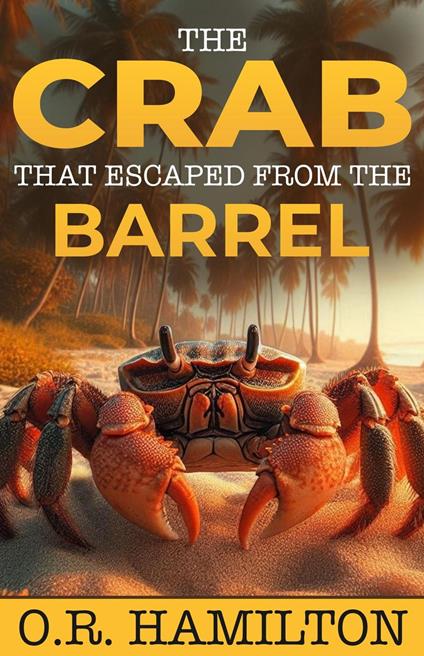 The Crab That Escaped from The Barrel - O.R. Hamilton - ebook