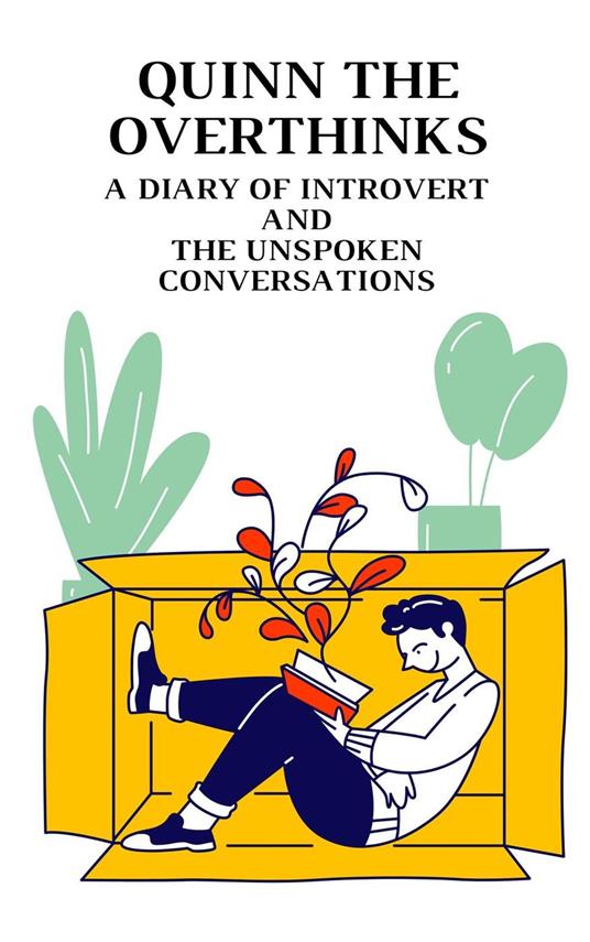 Quinn the Overthinks: A Diary of Introvert and the Unspoken Conversations