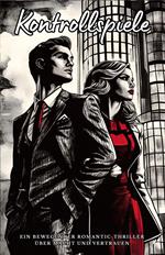 Kontrollspiele: Ein bewegender Romantic-Thriller über Macht und Vertrauen