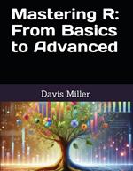 Mastering R: From Basics to Advanced