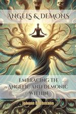Angels & Demons Embracing the Angelic and Demonic Within