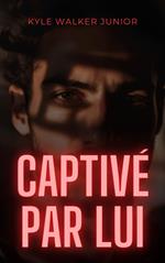 Captivé par lui
