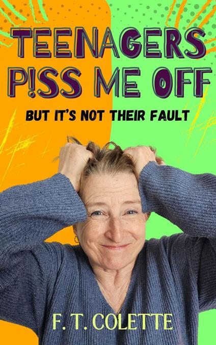 Teenagers P!ss Me Off