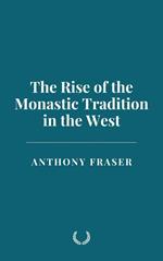 The Rise of the Monastic Tradition in the West