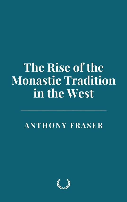 The Rise of the Monastic Tradition in the West