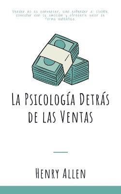 La Psicología Detrás de las Ventas - Henry Allen - cover