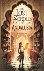 The Lost Scrolls of Andalusia