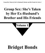 Group Sex: She’s Taken by Her Ex-Husband’s Brother and His Friends 1