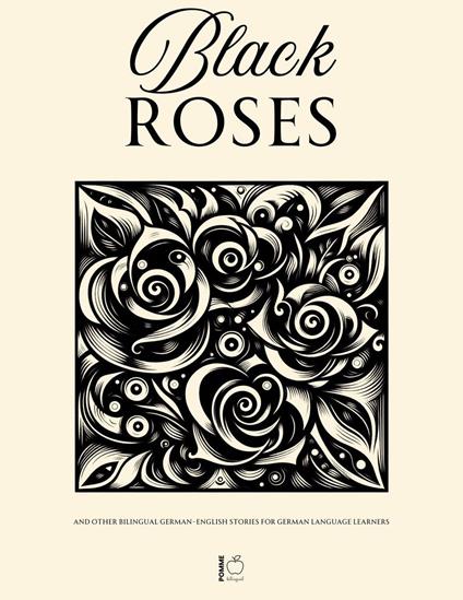 Black Roses And Other Bilingual German-English Stories for German Language Learners