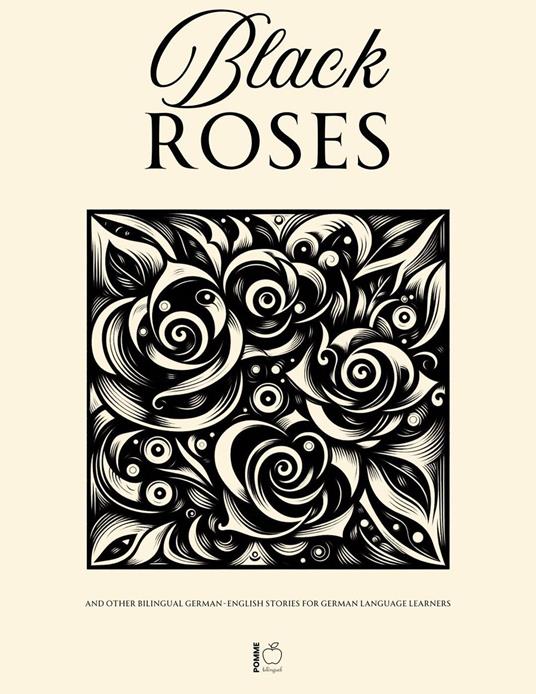 Black Roses And Other Bilingual German-English Stories for German Language Learners