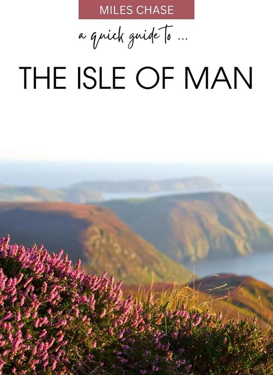 A Quick Guide To ... The Isle of Man