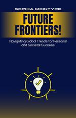 Future Frontiers: Navigating Global Trends for Personal and Societal Success