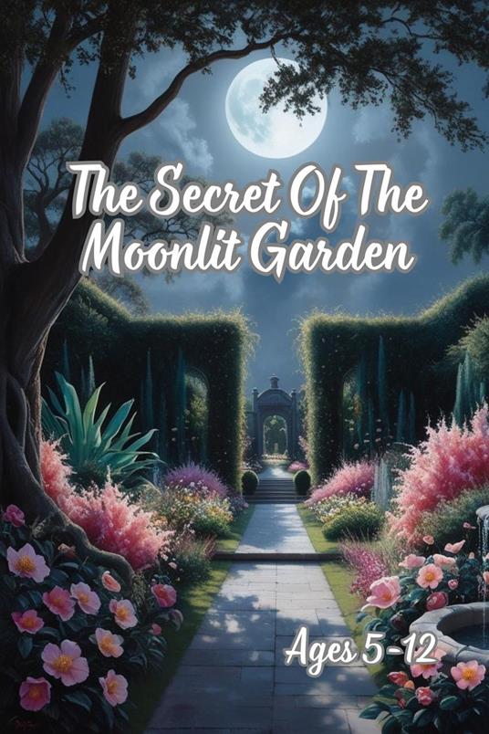 The Secret Of The Moonlit Garden - Anila Asif - ebook