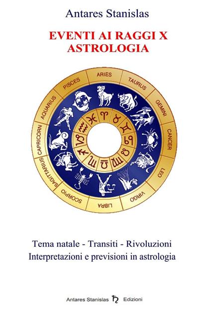 Eventi ai Raggi X - Astrologia - Antares Stanislas - ebook