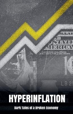 Hyperinflation: Dark Tales of a Broken Economy - Morgan B Blake - cover