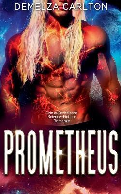 Prometheus: Eine außerirdische Science-Fiction-Romanze - Demelza Carlton - cover