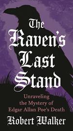 The Raven's Last Stand: Unraveling the Mystery of Edgar Allan Poe's Death