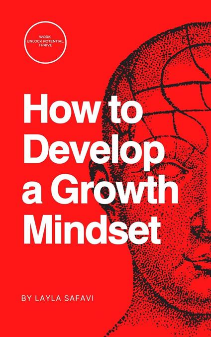 How to Develop a Growth Mindset
