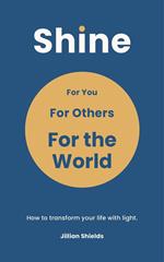 Shine: For You, For Others, For the World
