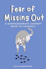 Fear of Missing Out A Compassionate Journey Back to Yourself