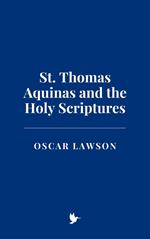 St. Thomas Aquinas and the Holy Scriptures