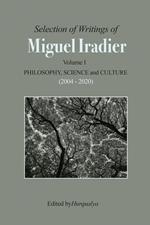 Selection of Writings of Miguel Iradier. Volume I Philosophy, Scienceand Culture (2004 - 2020)