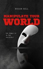 Manipulate Your World
