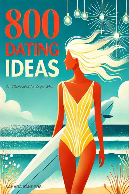 Romantic Activities And Surprises: 800 Dating Ideas