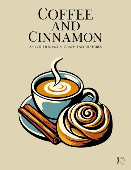 Coffee and Cinnamon And Other Bilingual Danish-English Stories
