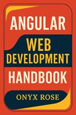 Angular Web Development Handbook