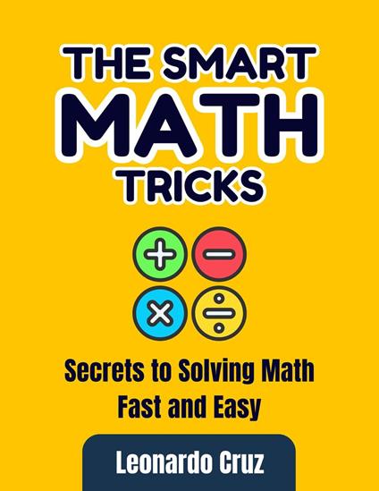 The Smart Math Tricks Secrets to Solving Math Fast and Easy