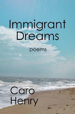Immigrant Dreams - Caro Henry - cover