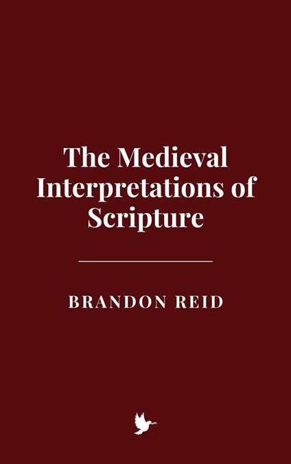 The Medieval Interpretations of Scripture